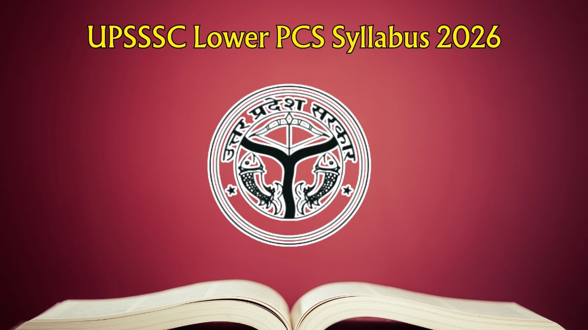 UPSSSC लोअर PCS सिलेबस 2026: परीक्षा पैटर्न, विषयवार पाठ्यक्रम और तैयारी की रणनीति जारी