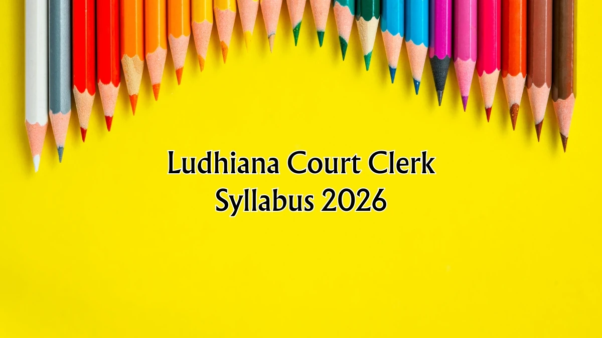 लुधियाना कोर्ट क्लर्क परीक्षा 2026: सिलेबस, एग्जाम पैटर्न और तैयारी की रणनीति
